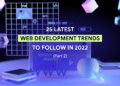 Top 25 Web Development Trends For 2022 (pt. 2)